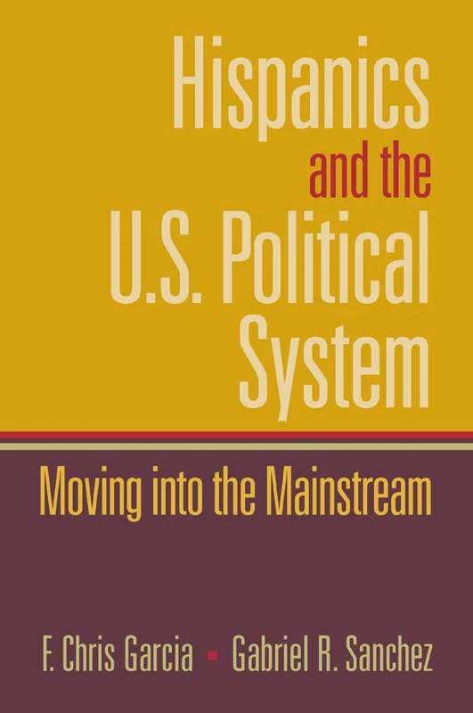 Routledge Hispanics and the U.S. Political System Book