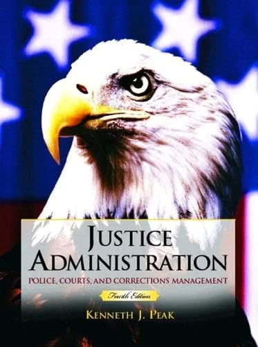Justice Administration: Police, Courts and Corrections Management