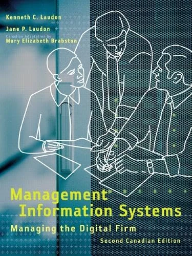 Management Information Systems: Managing the Digital Firm 2nd Canadian Edition: Managing the Digital Firm, Second Canadian Edition
