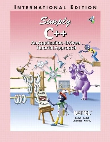 Simply C++: An Application-Driven Tutorial Approach: International Edition