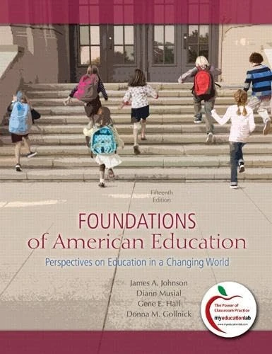 Foundations of American Education: Perspectives on Education in a Changing World (with MyEducationLab)