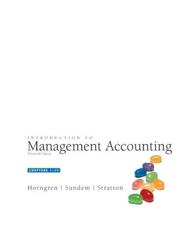 Introduction to Management Accounting, Chap. 1-14: United States Edition (Charles T. Horngren Series In Accounting)