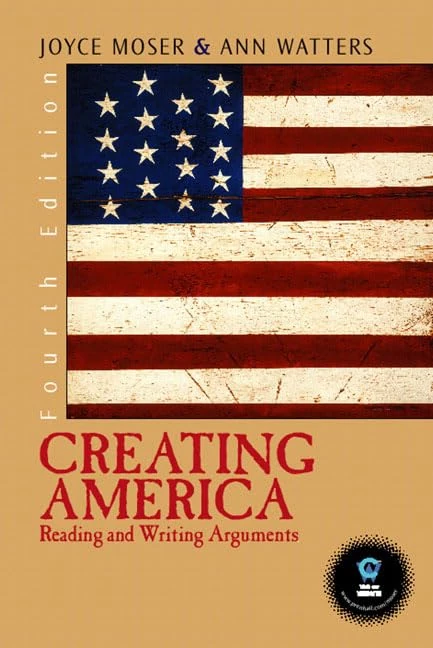 Creating America: Reading and Writing Arguments