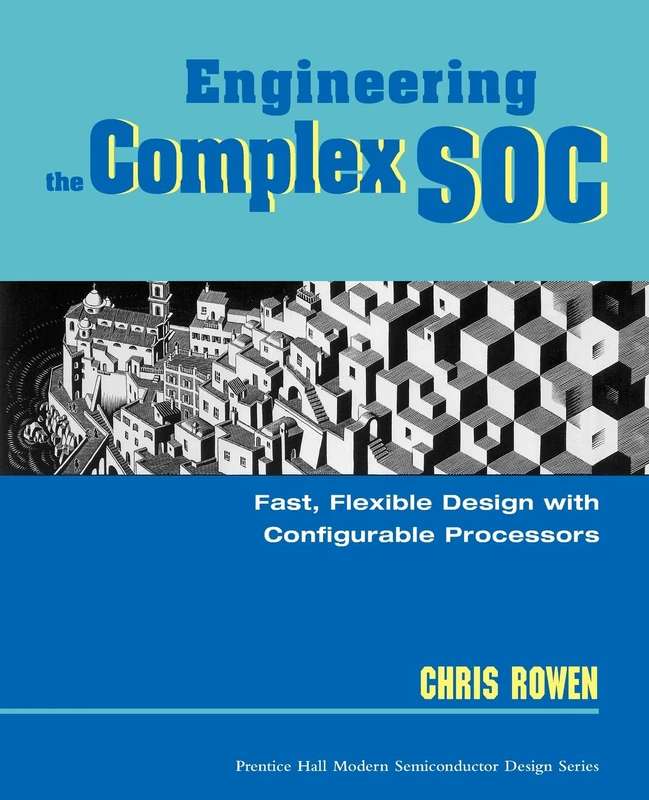 Engineering the Complex SOC: Fast, Flexible Design with Configurable Processors