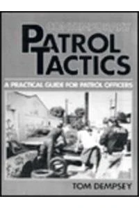 Contemporary Patrol Tactics: A Practical Guide For Patrol Officers