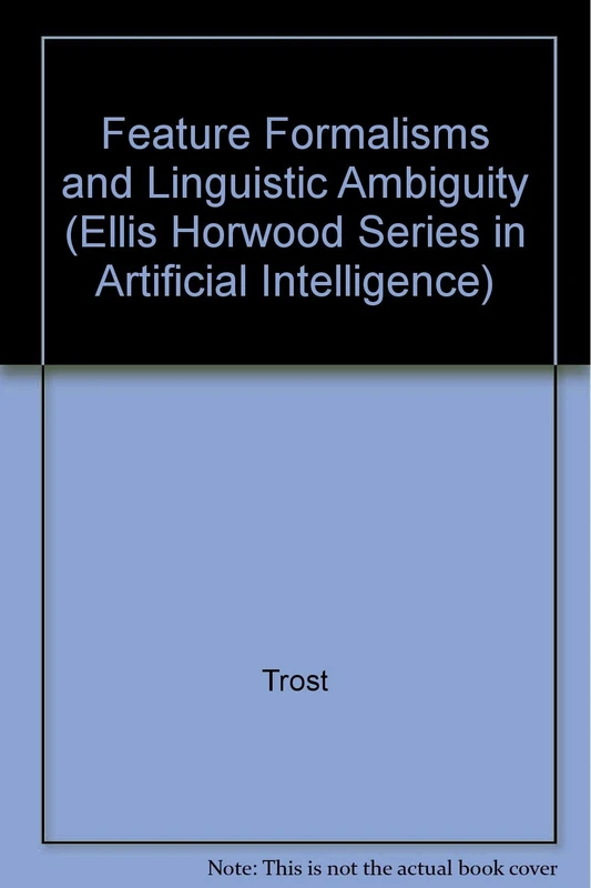 Feature Formalisms & Linguistics Ambuig (Ellis Horwood Series in Artificial Intelligence) - Image 1