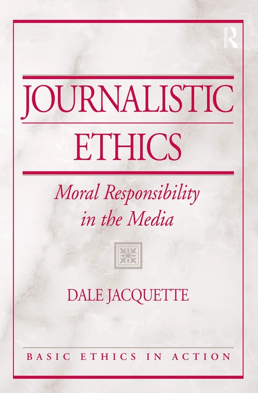 Journalistic Ethics: Moral Responsibility in the Media