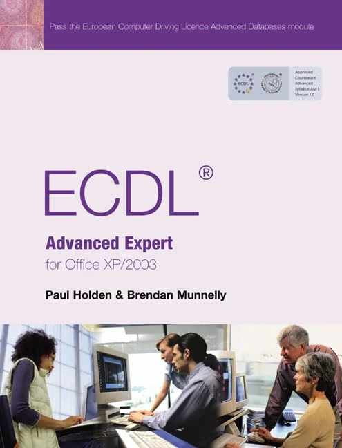 ECDL Expert: The Complete Coursebook for ECDL Advanced Modules AM3-AM6 for Office XP/2003