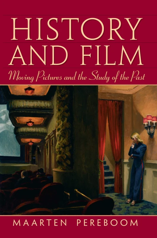 History and Film: Moving Pictures and the Study of the Past