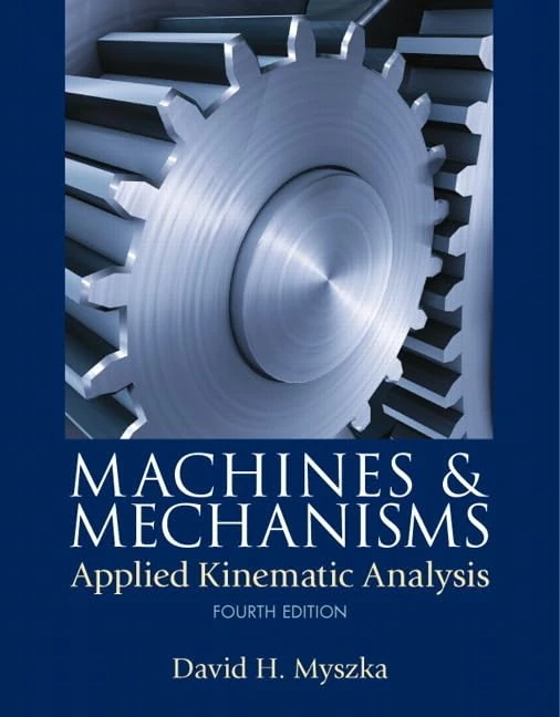 Machines & Mechanisms: Applied Kinematic Analysis