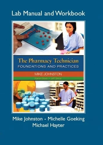 Pharmacy Technician Lab Manual and Workbook, The for The Pharmacy Technician: Foundations and Practices