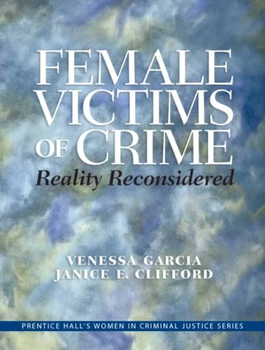 Female Victims of Crime: Reality Reconsidered (Prentice Hall's Women in Criminal Justice) - Image 1