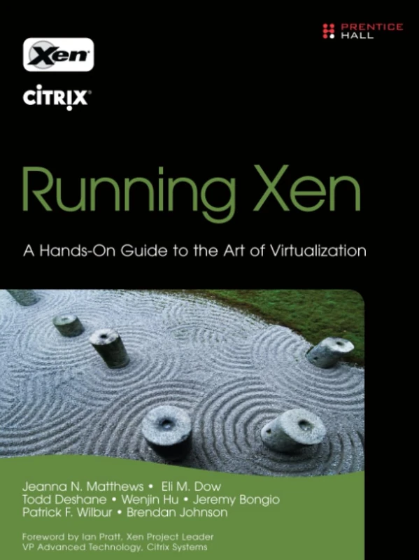 Running Xen: A Hands-On Guide to the Art of Virtualization
