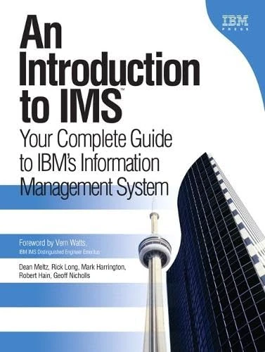 Introduction to IMS, An: Your Complete Guide to IBM's Information Management System (paperback): Your Complete Guide to IBM's Information Management System (IBM Press)