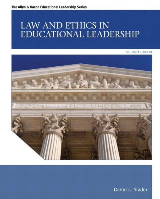 Law and Ethics in Educational Leadership: Law Ethics Educat Leader _2 (Allyn & Bacon Educational Leadership)