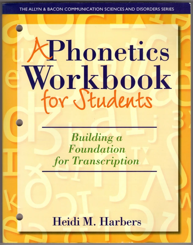 Phonetics Workbook for Students, A: Building a Foundation for Transcription (The Allyn & Bacon Communication Sciences and Disorders)