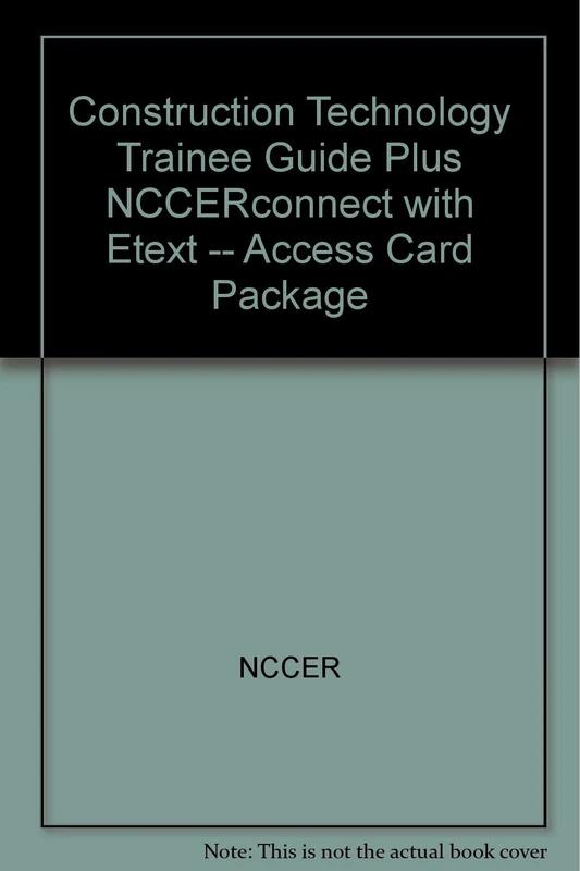 Construction Technology Trainee Guide, Hardcover, plus NCCERconnect with eText -- Access Card Package