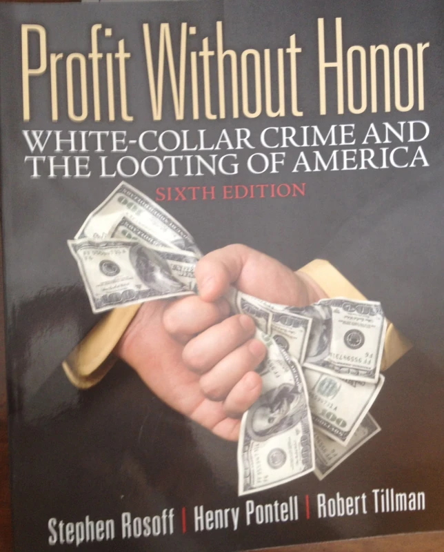 Profit Without Honor: White Collar Crime and the Looting of America