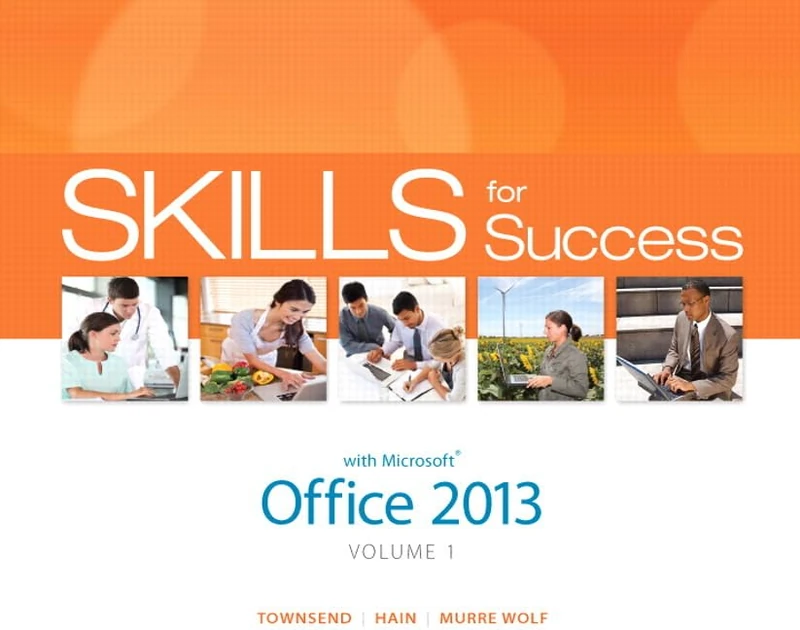 Skills for Success with Office 2013 Volume 1