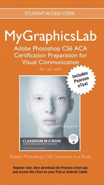 MyLab Graphics ACA Cert Prep Course PS CS6 Access Card with Pearson eText
