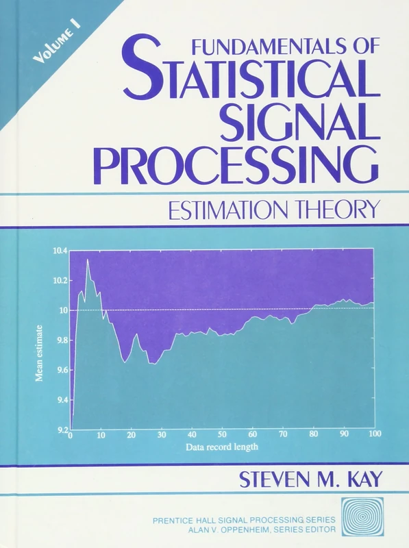 Fundamentals of Statistical Processing: Estimation Theory, Volume 1 (Prentice Hall Signal Processing Series)