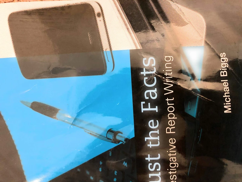 Just the Facts: Investigative Report Writing