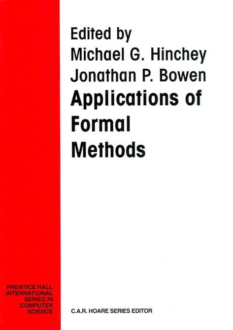 Applications Of Formal Methods (Prentice-hall International Series in Computer Science)