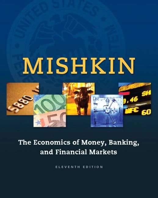 Economics of Money, Banking and Financial Markets, The (The Pearson Series in Economics)