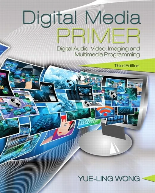 Digital Media Primer: Digital Audio, Video, Imaging and Multimedia Programming - Image 1