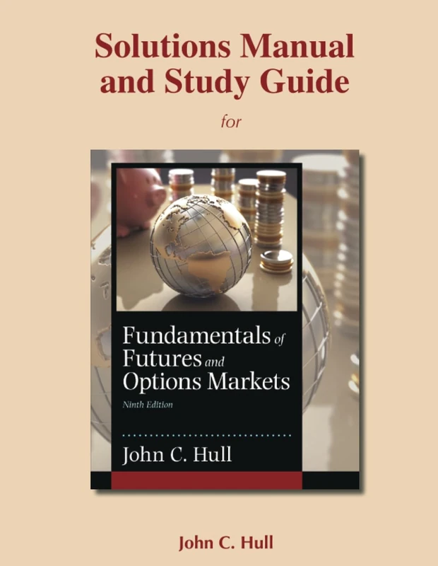 Student's Solutions Manual and Study Guide for Fundamentals of Futures and Options Markets