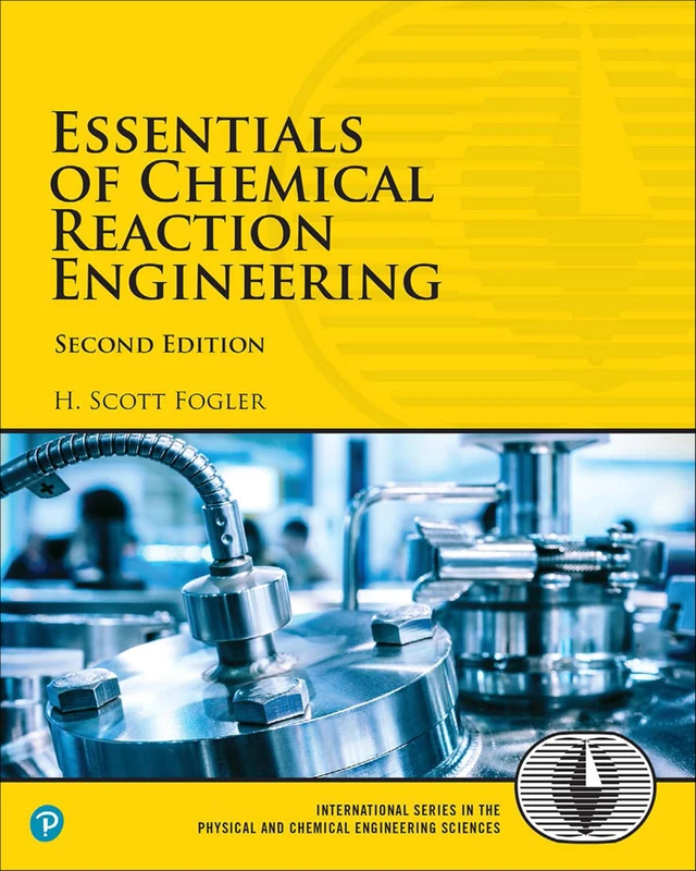 Essentials of Chemical Reaction Engineering (International Series in the Physical and Chemical Engineering Sciences)