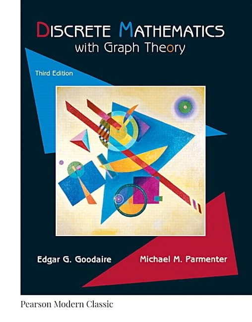 Discrete Mathematics with Graph Theory (Classic Version) (Pearson Modern Classics for Advanced Mathematics Series)