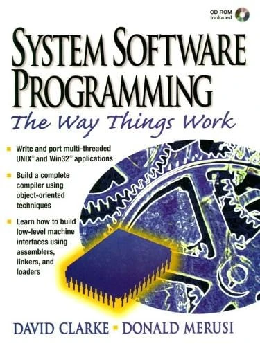 Systems Software Programming: The Way Things Work (Bk/CD-ROM)