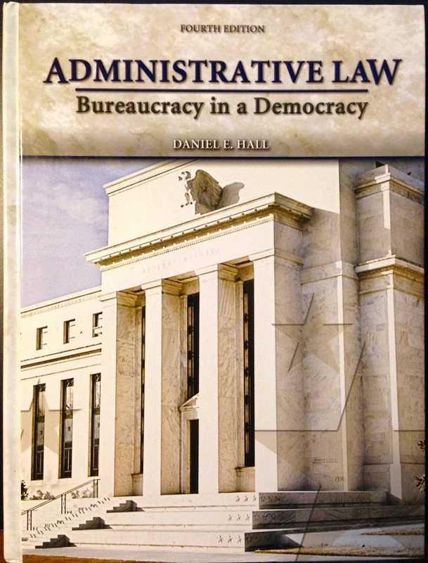 Administrative Law: Bureaucracy in a Democracy: United States Edition