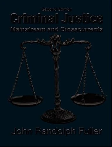 Criminal Justice: Mainstream and Crosscurrents