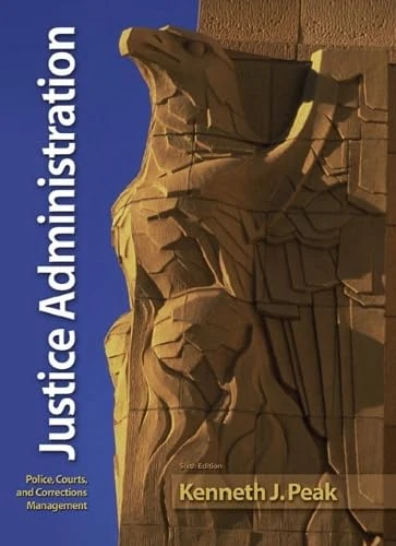 Justice Administration: Police, Courts, and Corrections Management