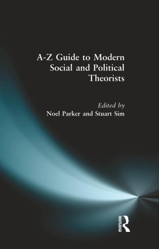A-Z Guide to Modern Social and Political Theorists