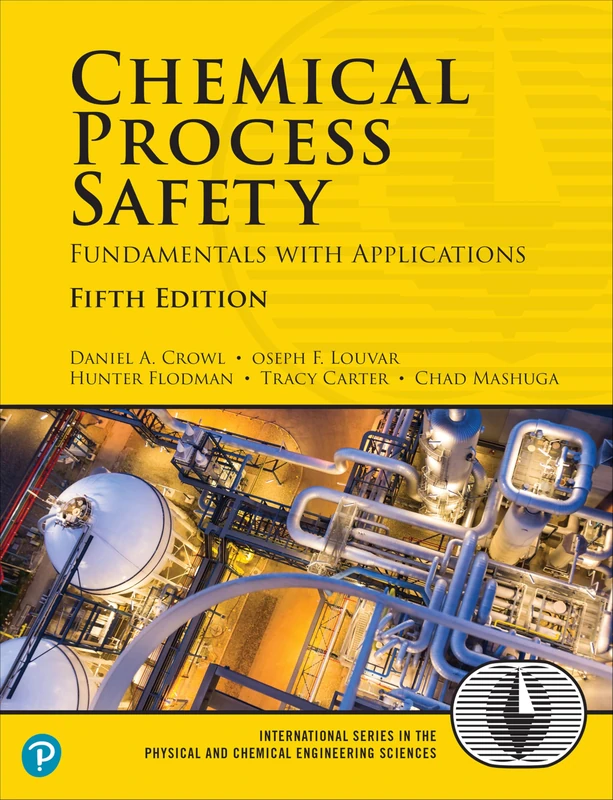 Chemical Process Safety: Fundamentals with Applications (International Series in the Physical and Chemical Engineering Sciences)