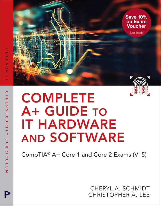 Complete A+ Guide to IT Hardware and Software: CompTIA A+ Core 1 and Core 2 Exams (V15) (Pearson IT Cybersecurity Curriculum (ITCC))