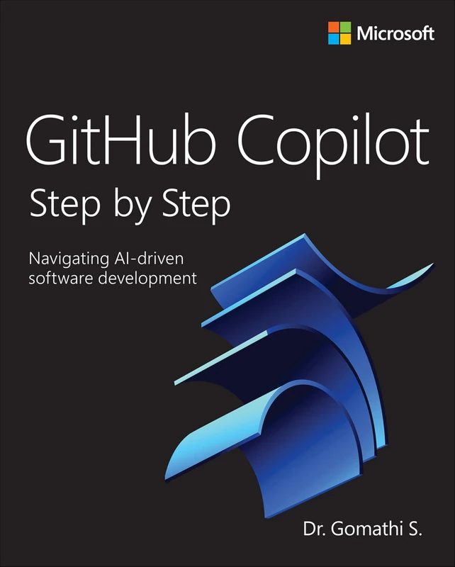 GitHub Copilot Step by Step: Navigating AI-driven software development (Step by Step Developer)