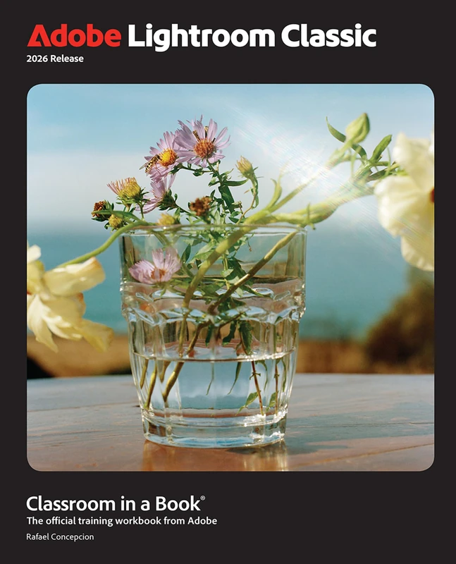 Adobe Lightroom Classic Classroom in a Book 2026 Release