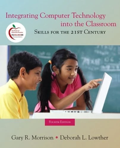 Integrating Computer Technology into the Classroom: Skills for the 21st Century (with MyEducationLab)
