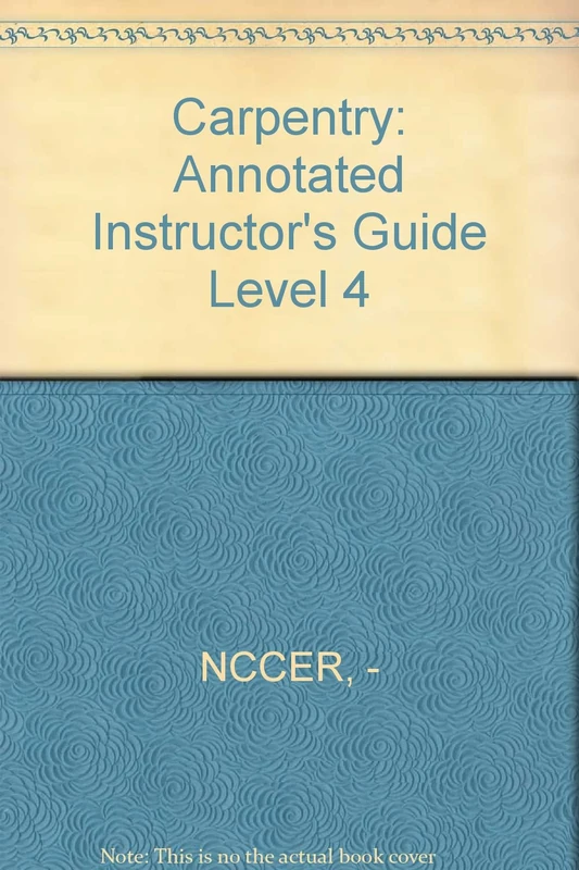 Carpentry Advanced Level 4 Annotated Instructor's Guide