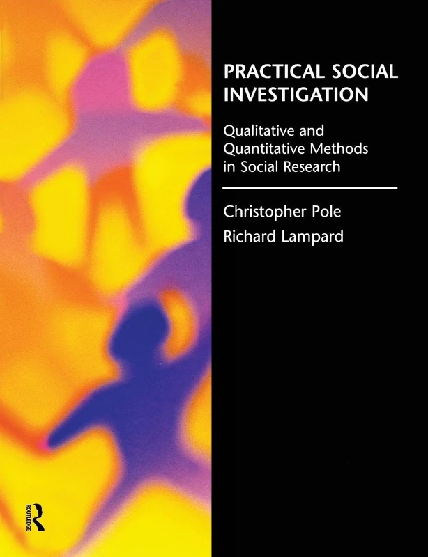Practical Social Investigation: Qualitative and Quantitative Methods in Social Research