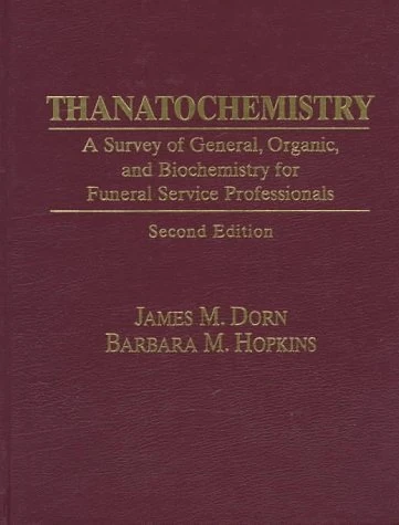 Thanatochemistry: A Survey of General, Organic, and Biochemistry for Funeral Service Professionals