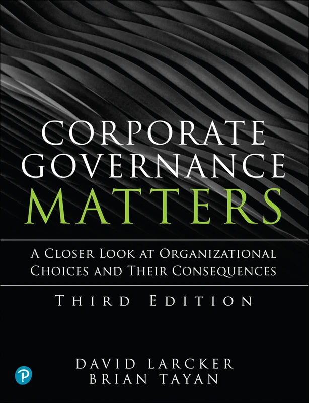 Corporate Governance Matters: A Closer Look at Organizational Choices and Their Consequences