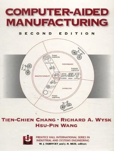 Computer-Aided Manufacturing (Prentice Hall International Series in Industrial and Systems Engineering)