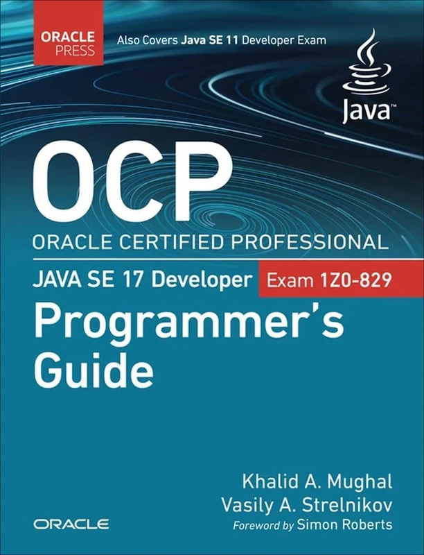 OCP Oracle Certified Professional Java SE 17 Developer (Exam 1Z0-829) Programmer's Guide (Oracle Press for Java)