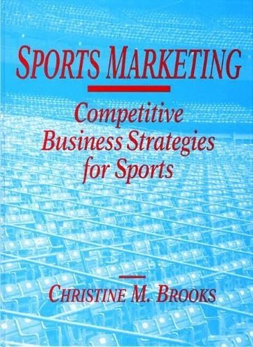 Sports Marketing: Competitive Business Strategies for Sports
