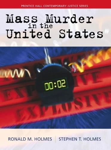 Mass Murder in the United States (Prentice Hall's Contemporary Justice Series.)